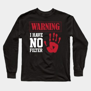 funny sarcastic i have no filter warning sign Loud Person Long Sleeve T-Shirt